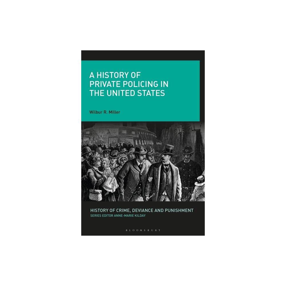 Isbn 9781350163614 A History Of Private Policing In The United States History Of Crime 9824