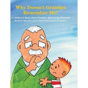 Why Doesn't Grandpa Remember Me? - by  Robert Sky Allen (Hardcover) - 1 of 1