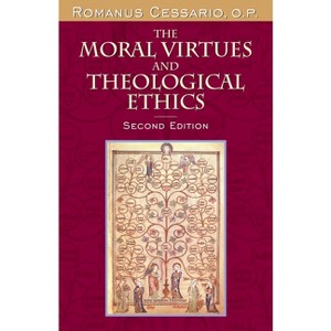 The Moral Virtues and Theological Ethics - 2nd Edition by  Romanus Cessario O P (Paperback) - 1 of 1
