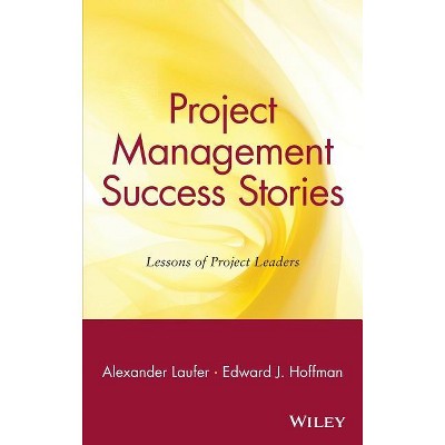Project Management Success Stories - (Operations Management) by  Alexander Laufer & Edward J Hoffman (Hardcover)
