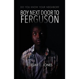 Boy Next Door to Ferguson - by  Edgar T Jones (Paperback) - 1 of 1