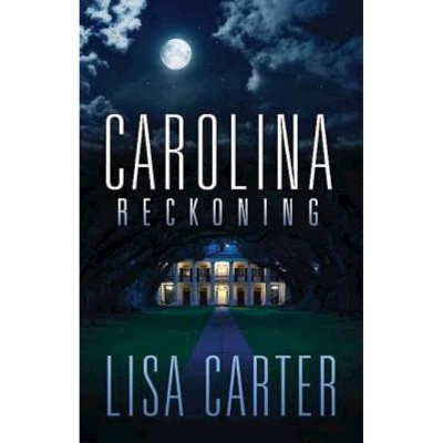 Carolina Reckoning - by  Lisa Carter (Paperback)