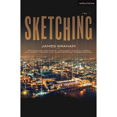 Sketching - (Modern Plays) by  James Graham & Naomi Westerman & Sumerah Srivastav (Paperback)