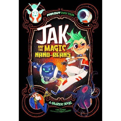 Jak and the Magic Nano-Beans - (Far Out Fairy Tales) by  Carl Bowen (Paperback)