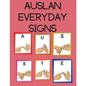 AUSLAN Everyday Signs.Educational Book, Suitable for Children, Teens and Adults. Contains essential daily signs. - by  Cristie Publishing (Paperback) - 1 of 1