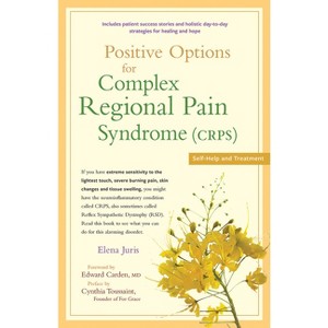 Positive Options for Complex Regional Pain Syndrome (Crps) - (Positive Options for Health) 2nd Edition by  Elena Juris (Paperback) - 1 of 1