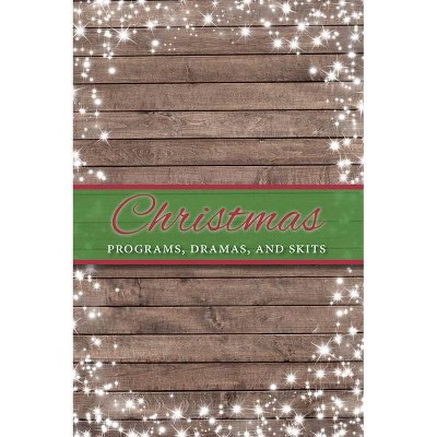 Christmas Programs, Dramas and Skits - by  Paul Shepherd (Paperback)