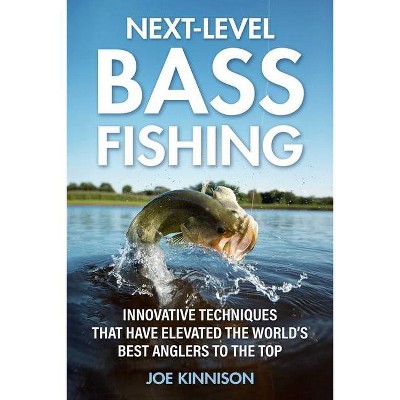 Next-Level Bass Fishing - by  Joe Kinnison (Paperback)