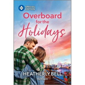 Overboard for the Holidays - (Charming, Texas) by  Heatherly Bell (Paperback) - 1 of 1