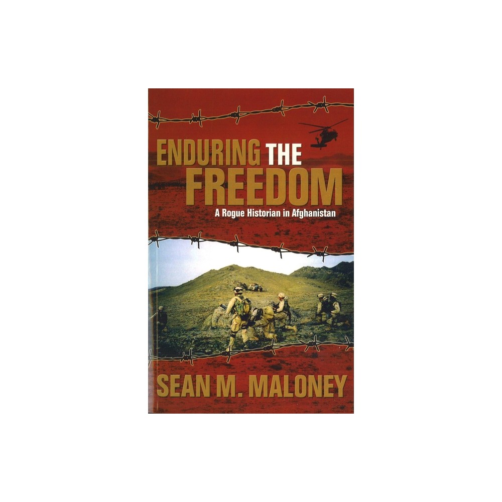 Enduring the Freedom - by Sean M Maloney (Paperback)