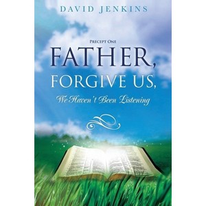 Precept one; Father, Forgive Us, We Haven't Been Listening - by  David Jenkins (Paperback) - 1 of 1