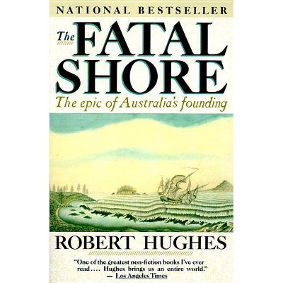 The Fatal Shore - by  Robert Hughes (Paperback)