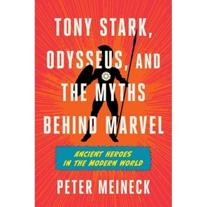 Tony Stark, Odysseus, and the Myths Behind Marvel - by  Peter Meineck (Hardcover) - 1 of 1