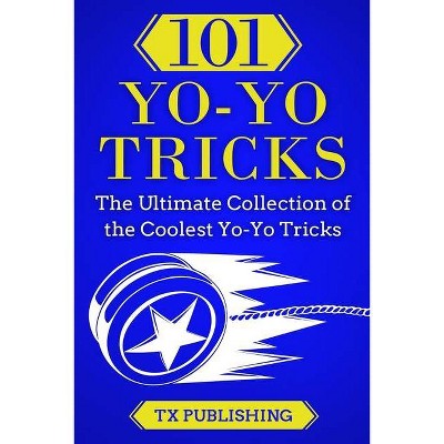 101 Yo-Yo Tricks - by  Casey Publishing (Paperback)