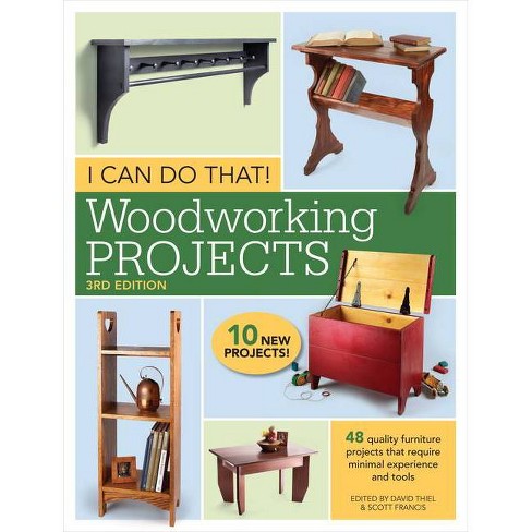 I Can Do That! Woodworking Projects - 3rd Edition by  David Thiel & Scott Francis (Paperback) - image 1 of 1