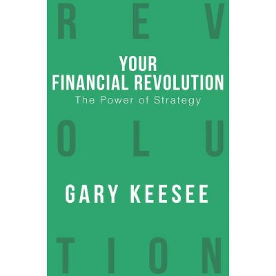 The Power of Strategy - (Your Financial Revolution) by  Gary Keesee (Paperback)