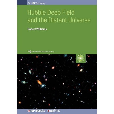 Hubble Deep Field and the Distant Universe - by  Robert Williams (Paperback)