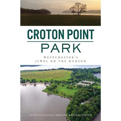 Croton Point Park - (Landmarks) by  Scott Craven & Caroline Ranald Curvan (Paperback)