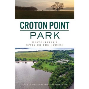 Croton Point Park - (Landmarks) by  Scott Craven & Caroline Ranald Curvan (Paperback) - 1 of 1