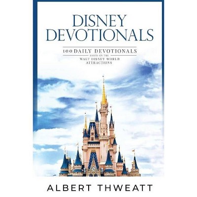 Disney Devotionals - by  Albert Thweatt (Paperback)