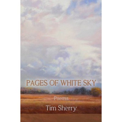 Pages of White Sky - by  Tim Sherry (Paperback)