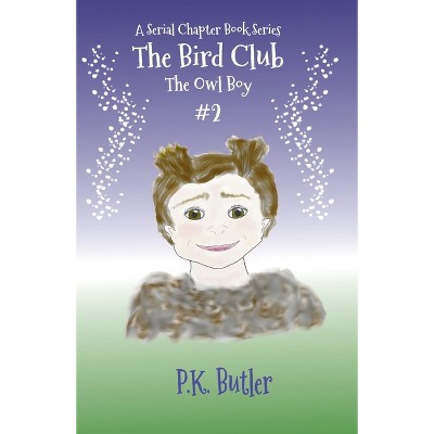 The Owl Boy - (The Bird Club) by  P K Butler (Paperback)