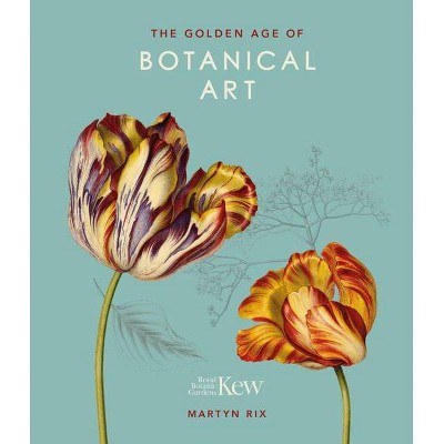 The Golden Age of Botanical Art - (Y) by  Martyn Rix (Hardcover)