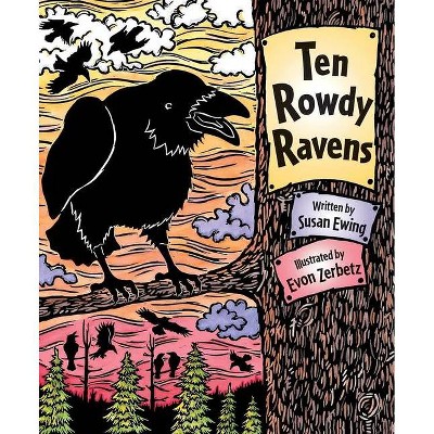 Ten Rowdy Ravens - by  Susan Ewing (Paperback)