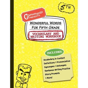 Wonderful Words for Fifth Grade Vocabulary and Writing Workbook - (Grammaropolis Vocabulary Workbooks) by  Grammaropolis (Paperback) - 1 of 1