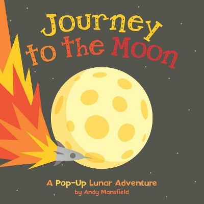 Journey to the Moon - by  Andy Mansfield (Hardcover)