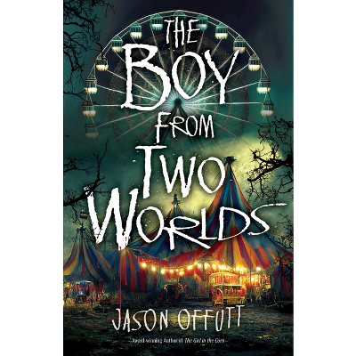 The Boy from Two Worlds - (The Girl in the Corn) by  Jason Offutt (Hardcover)