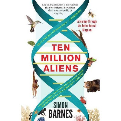 Ten Million Aliens - by  Simon Barnes (Paperback)