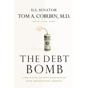 The Debt Bomb - by  Tom Coburn & John Hart (Paperback) - 1 of 1