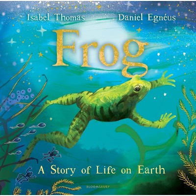 Frog - by  Isabel Thomas (Hardcover)