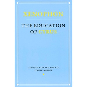 Education of Cyrus - (Agora Editions) by  Xenophon (Paperback) - 1 of 1