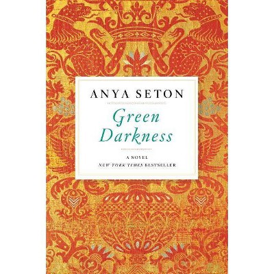 Green Darkness - by  Anya Seton (Paperback)