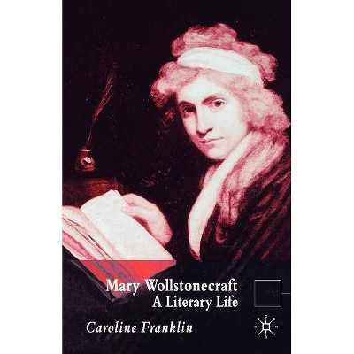 Mary Wollstonecraft - (Literary Lives) by  C Franklin (Paperback)