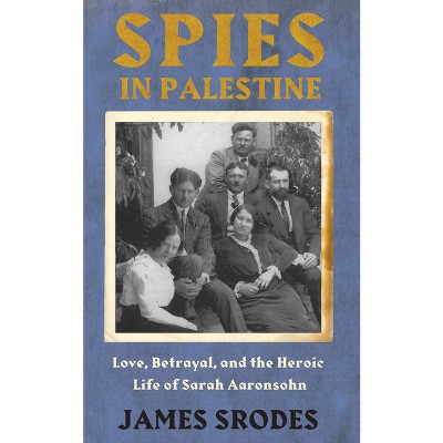 Spies in Palestine - by  James Srodes (Paperback)