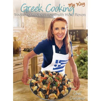 Greek Cooking My Way - by  Stefania Luxenberg (Hardcover)