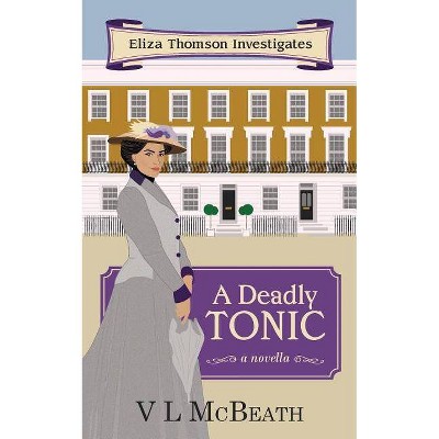 A Deadly Tonic - (Eliza Thomson Investigates) by  VL McBeath (Paperback)