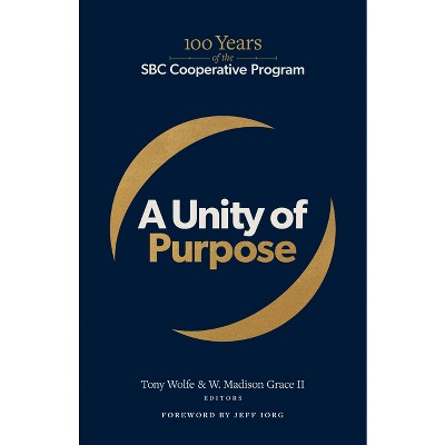 A Unity of Purpose - by  Tony Wolfe & W Madison Grace II (Paperback)