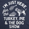 Womens Funny T Shirts Im Just Here For The Turkey Pie And The Dog Show Thanksgiving Novelty Tee For Ladies - Crazy Dog Women's T Shirt for - 2 of 4