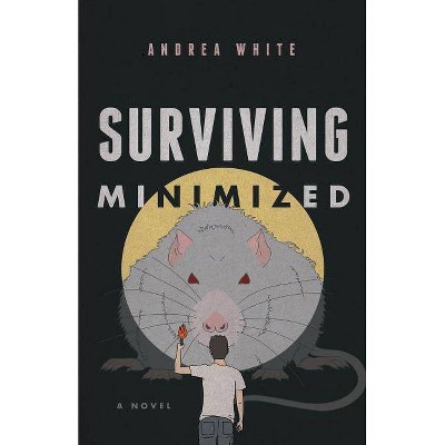 Surviving Minimized - by  Andrea White (Paperback)