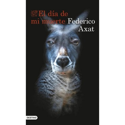 El Día de Mi Muerte (Novela) / The Day I Die (a Novel) - by  Federico Axat (Paperback)