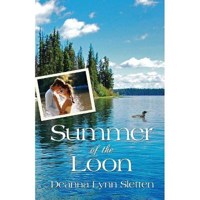 Summer of the Loon - by  Deanna Lynn Sletten (Paperback)