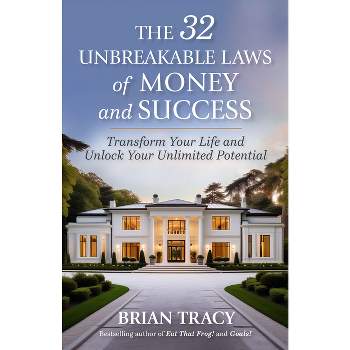 The 32 Unbreakable Laws of Money and Success - by  Brian Tracy (Paperback)