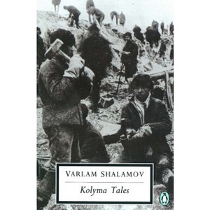 Kolyma Tales - (Classic, 20th-Century, Penguin) by  Varlam Shalamov (Paperback) - 1 of 1