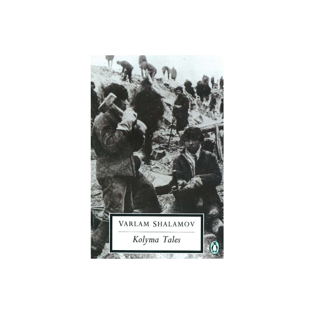 Kolyma Tales - (Classic, 20th-Century, Penguin) by Varlam Shalamov (Paperback)