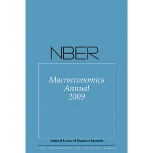 Nber Macroeconomics Annual 2009 - (National Bureau of Economic Research Macroeconomics Annual) (Paperback) - 1 of 1