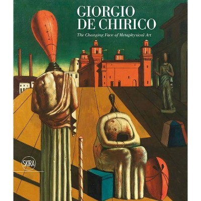 Giorgio de Chirico: The Changing Face of Metaphysical Art - by  Victoria Noel-Johnson (Hardcover)